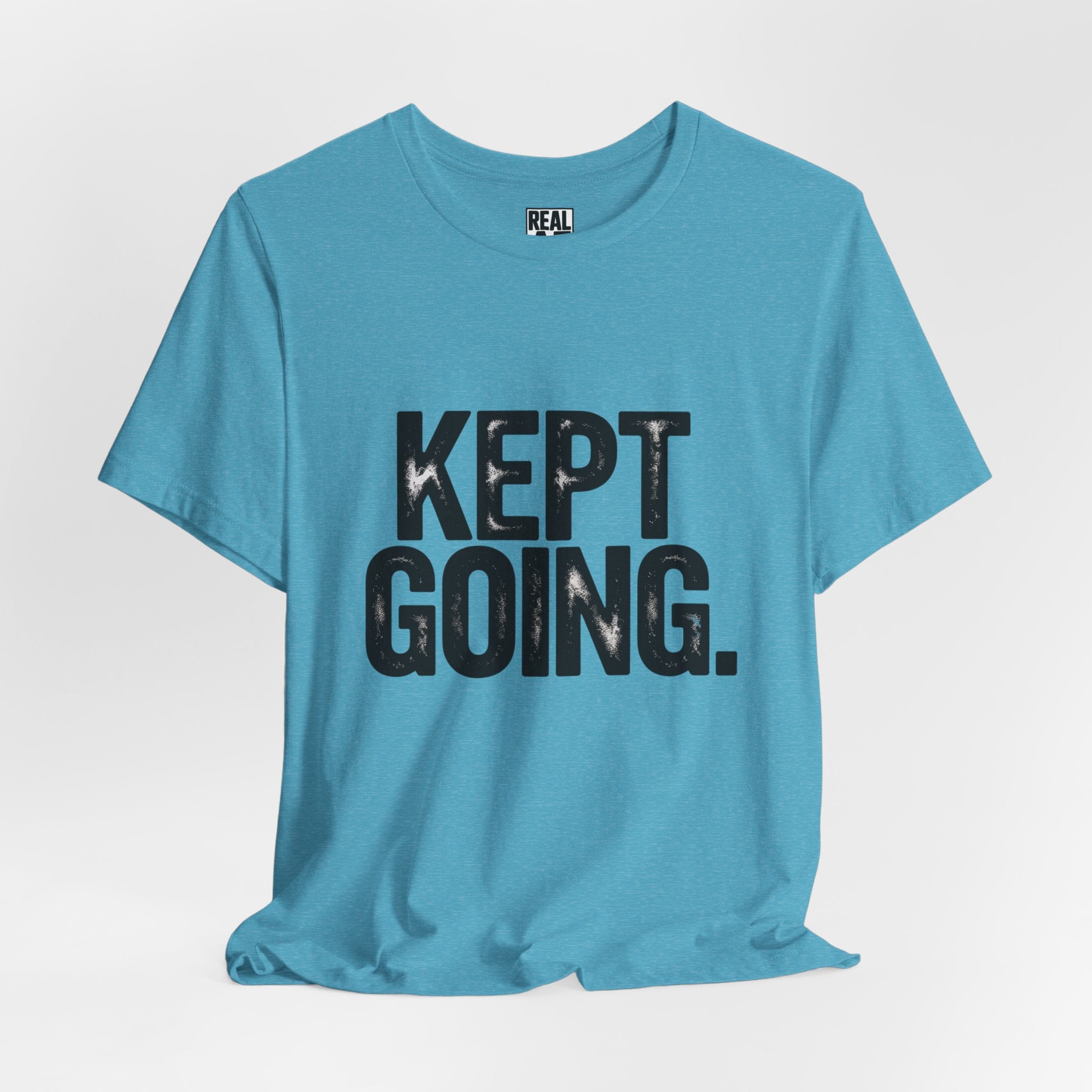 Kept Going T-Shirt — Perseverance & Fitness