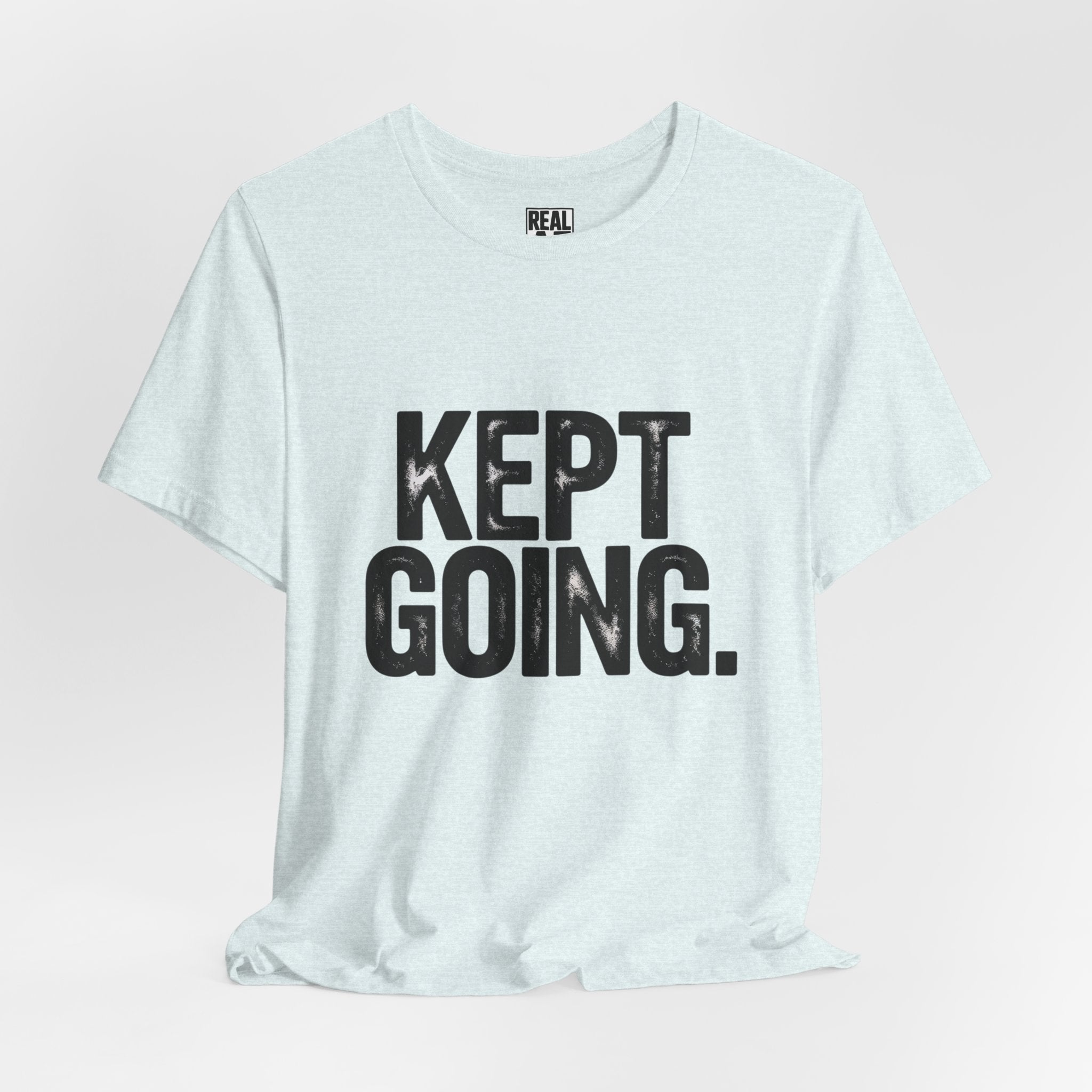 Kept Going T-Shirt — Perseverance & Fitness
