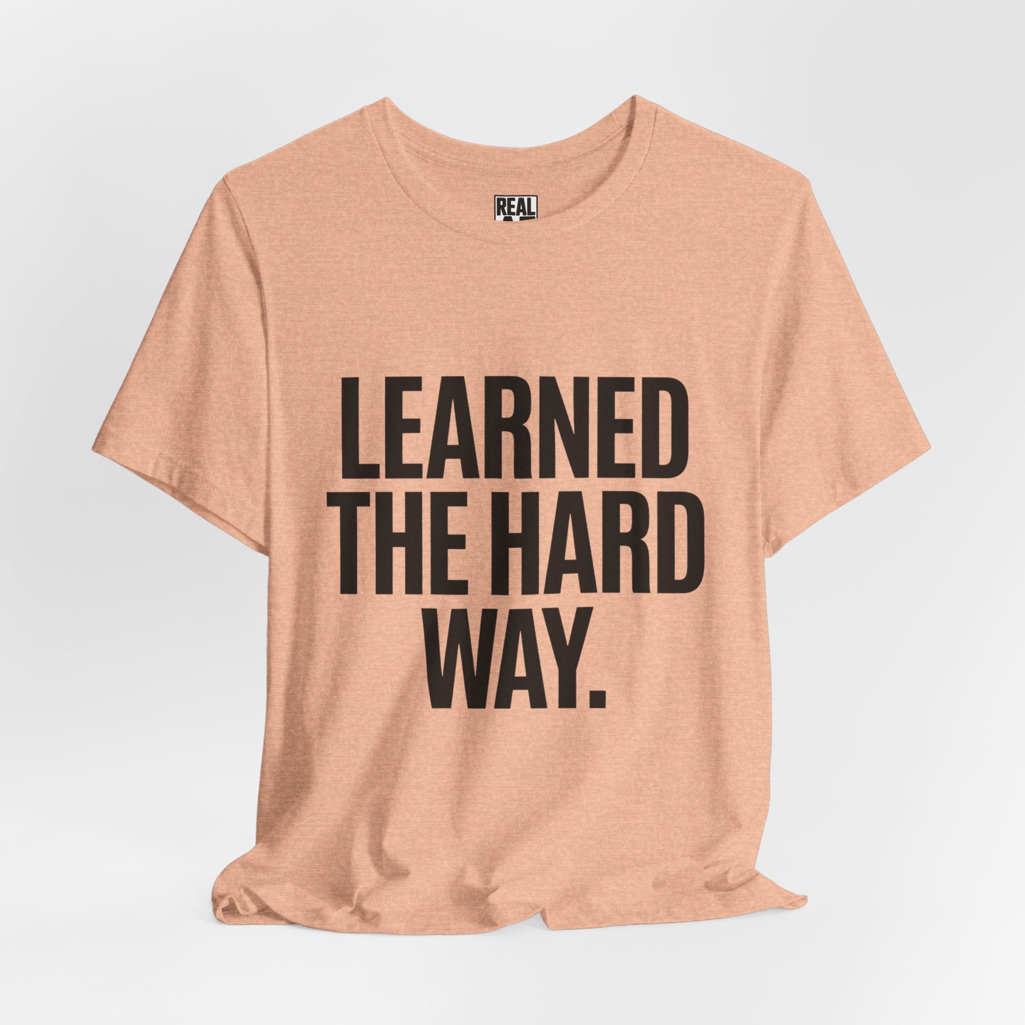 Learned the Hard Way Tee