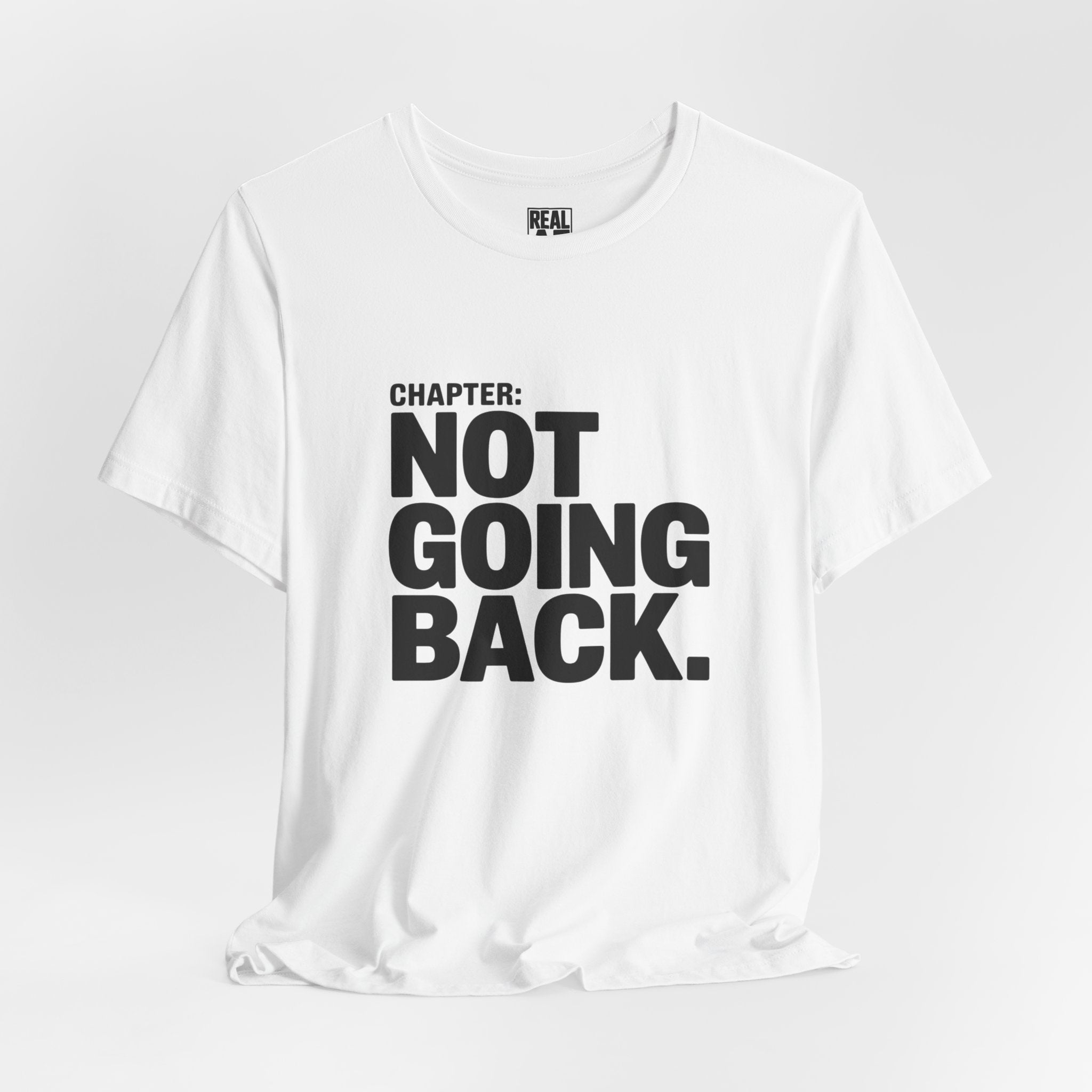 Not Going Back T-Shirt — Bold Statement Graphic Tee