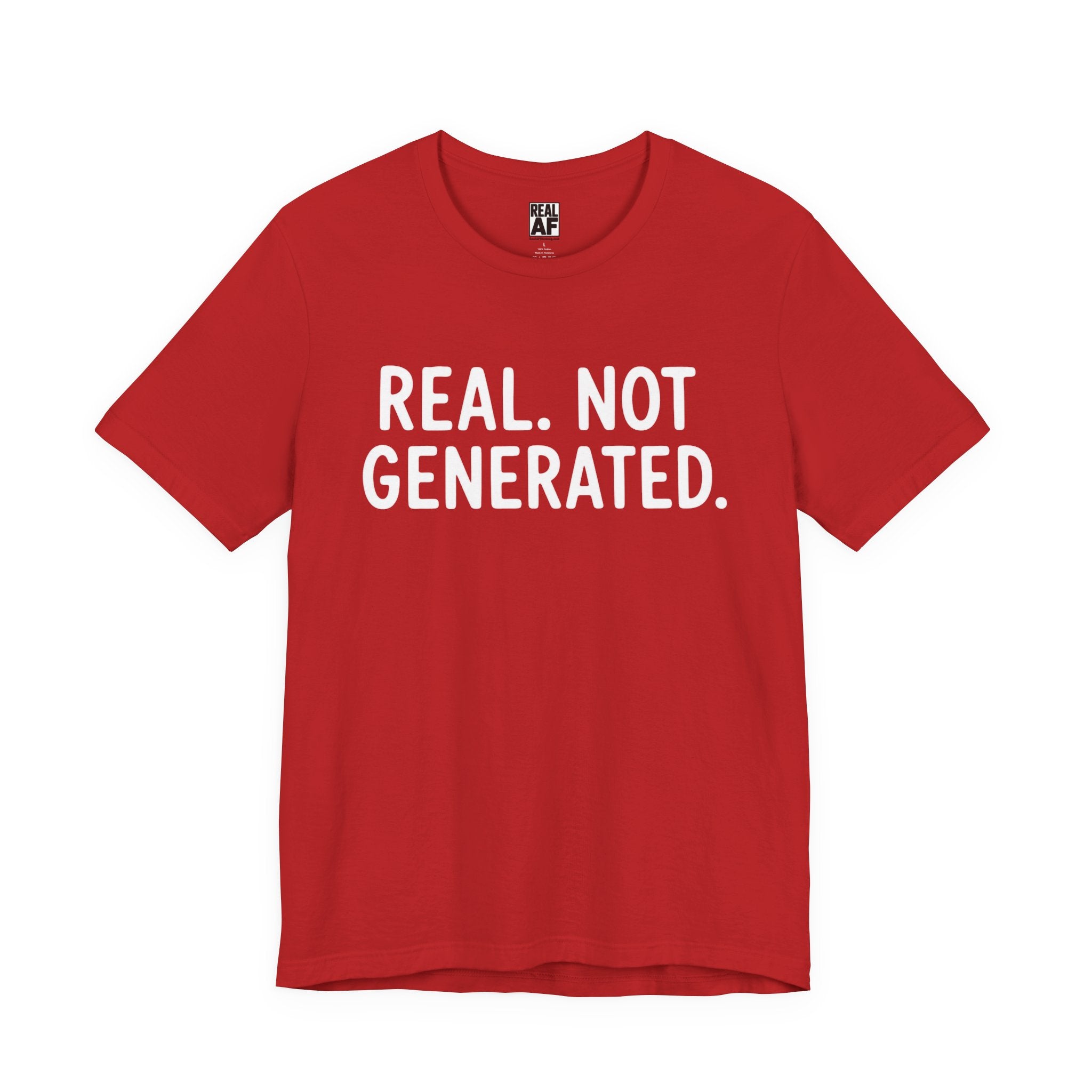 Real. Not Generated. Tee