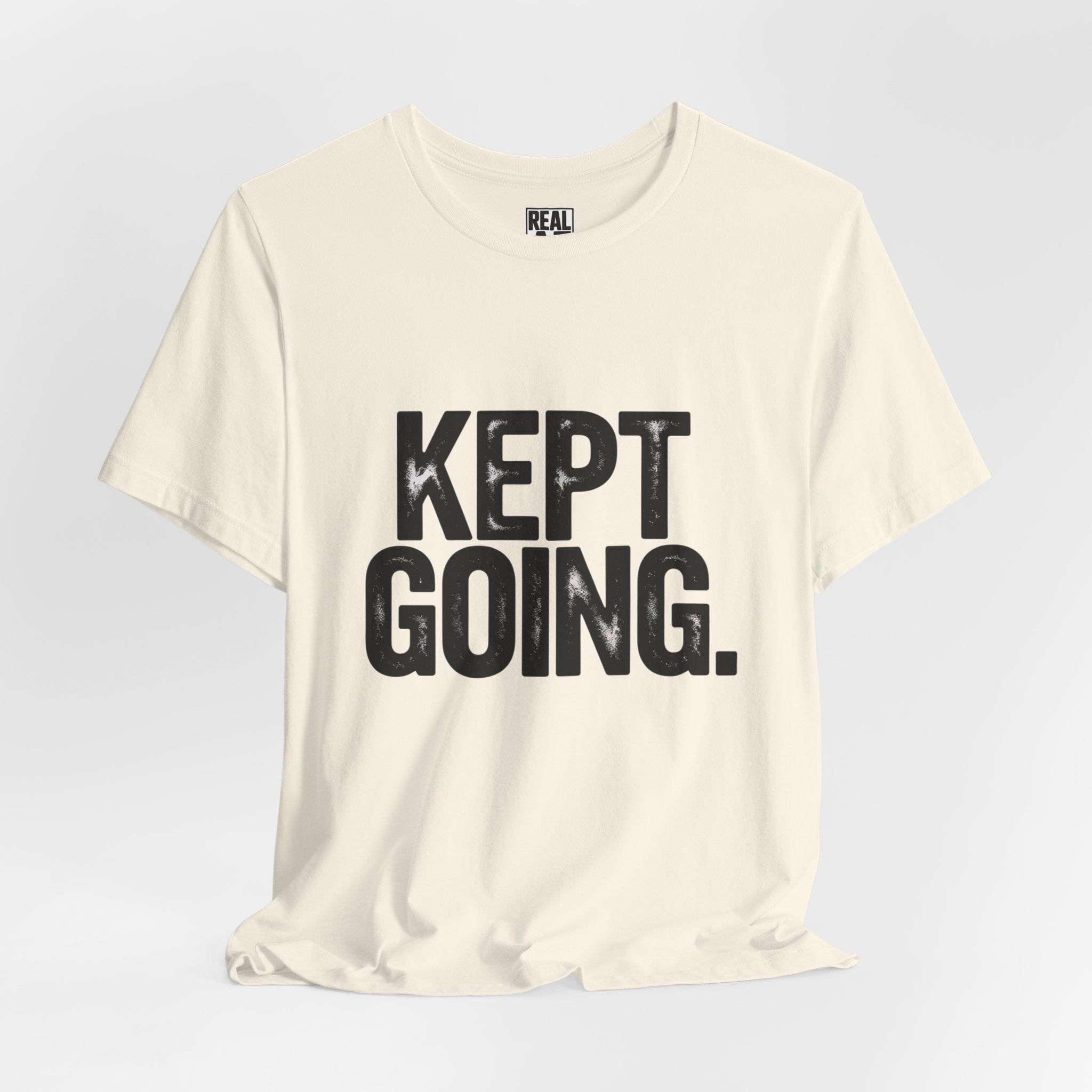 Kept Going T-Shirt — Perseverance & Fitness