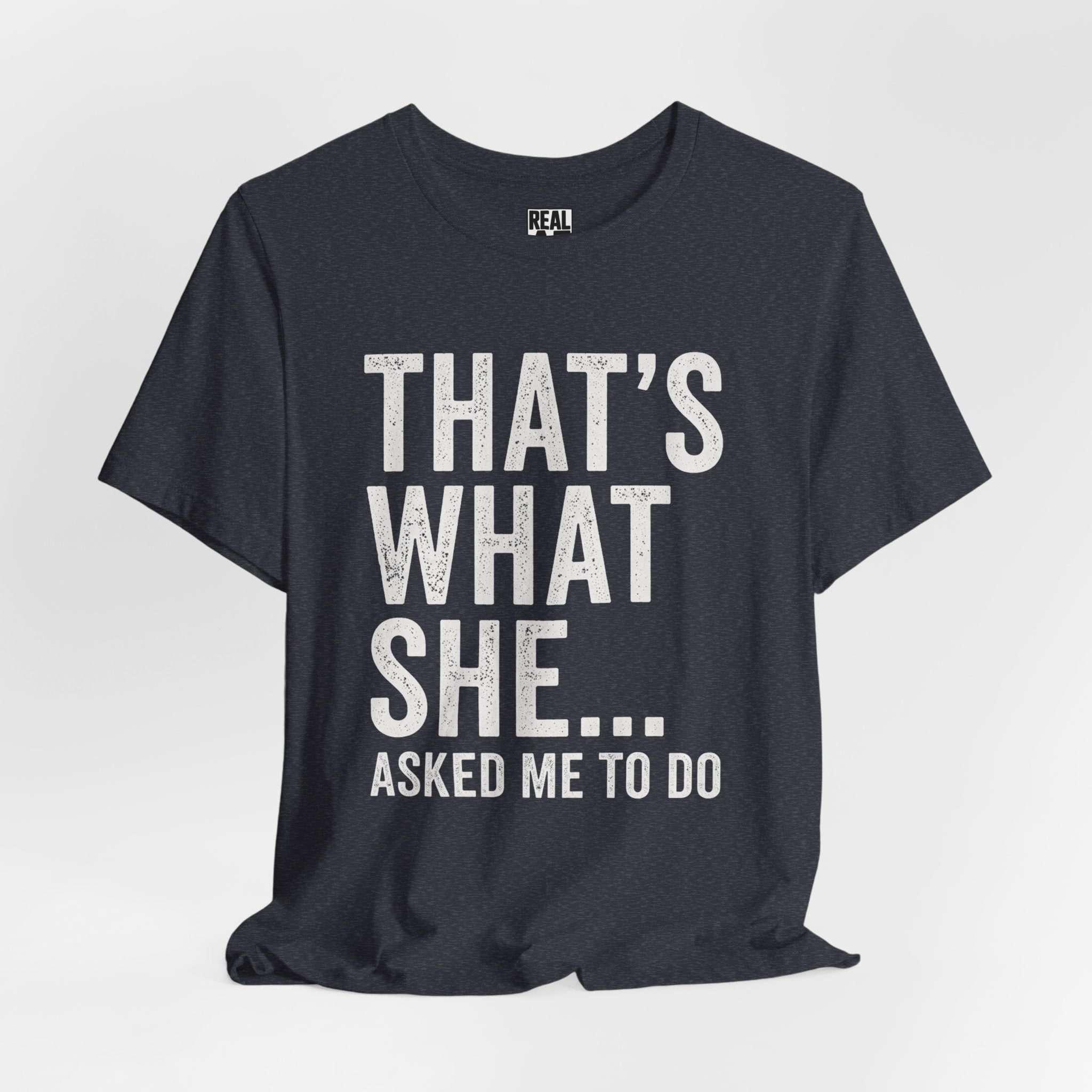 That’s What She Asked To Do Tee