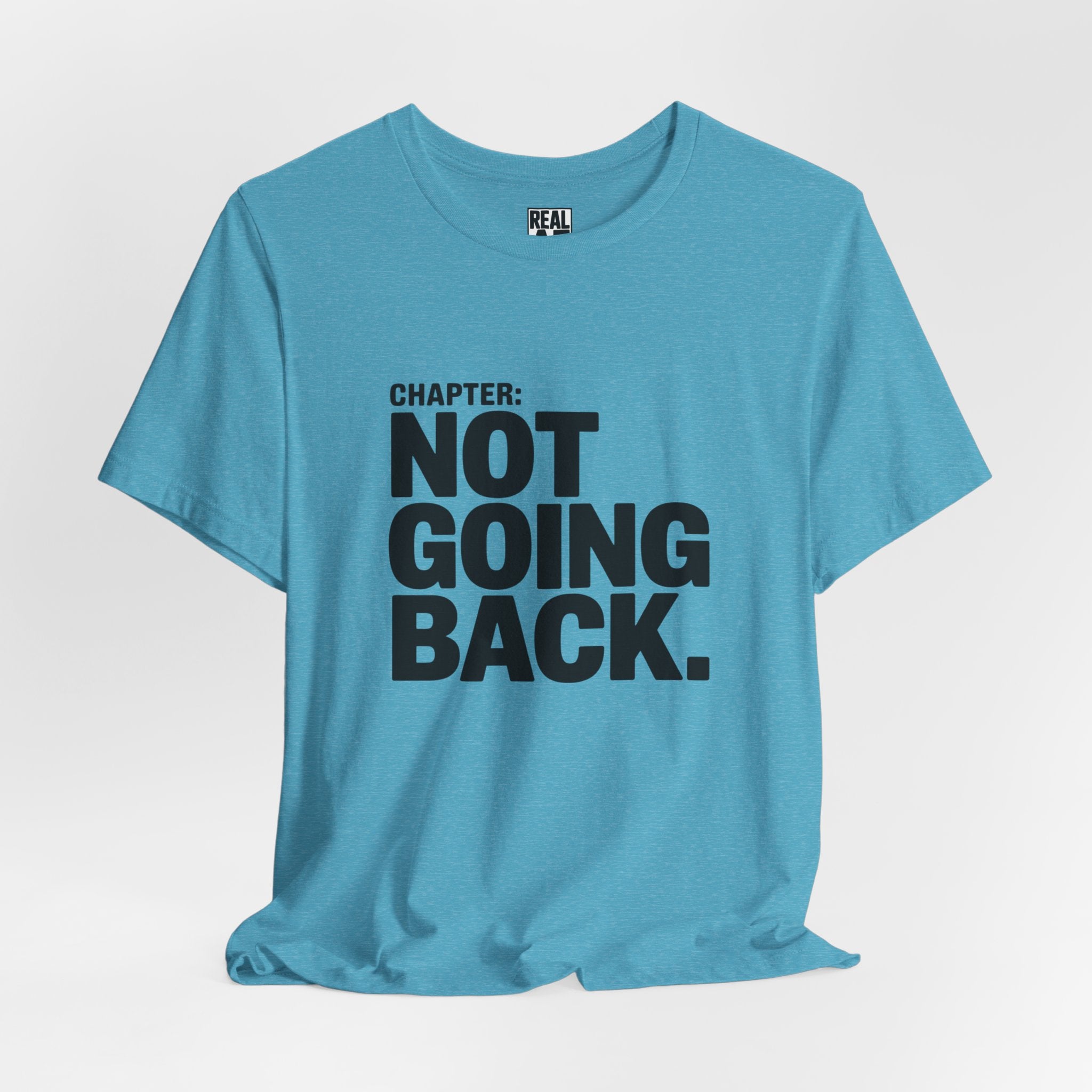Not Going Back T-Shirt — Bold Statement Graphic Tee
