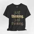 Just Thinking Tee