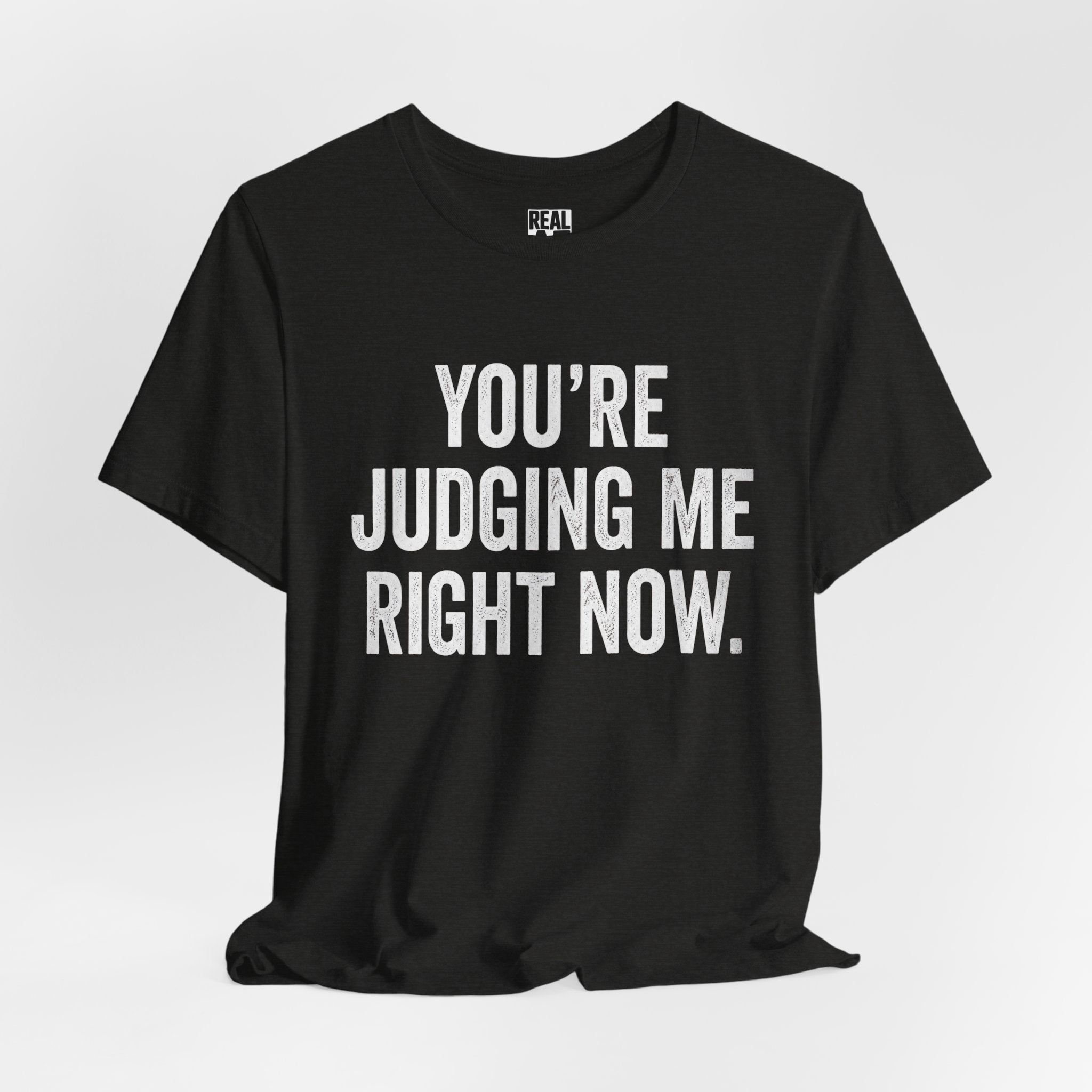 Judging Me T-Shirt