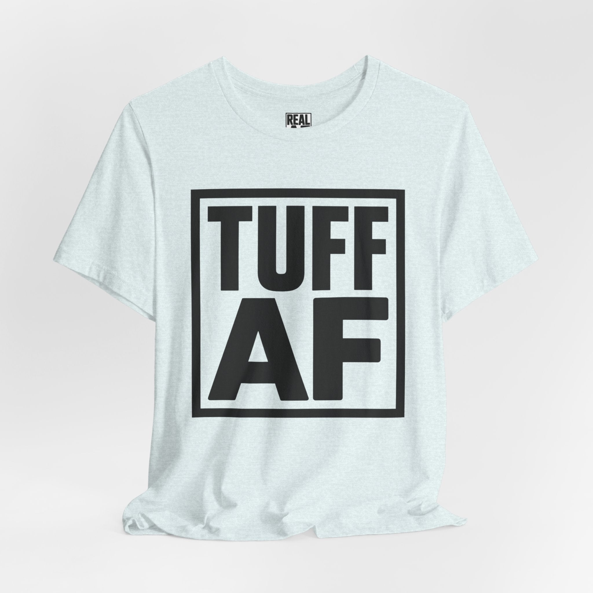 Tuff AF The Standard Tee