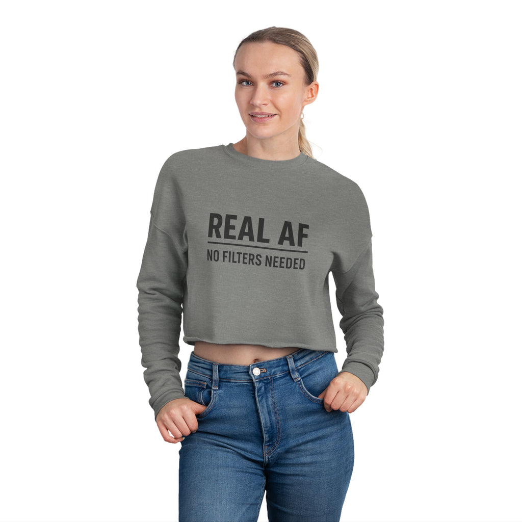 Real AF No Filters Needed Women's Cropped Sweatshirt