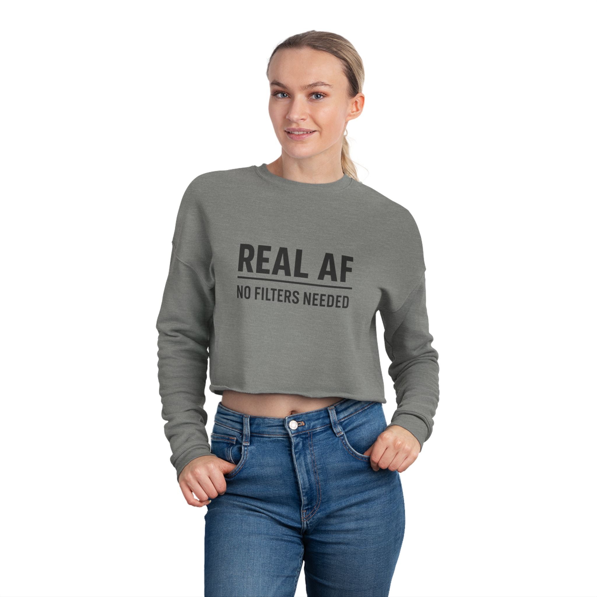 Real AF No Filters Needed Women's Cropped Sweatshirt