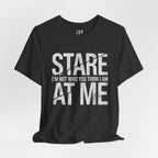 Stare At Me Tee — Not What You Think