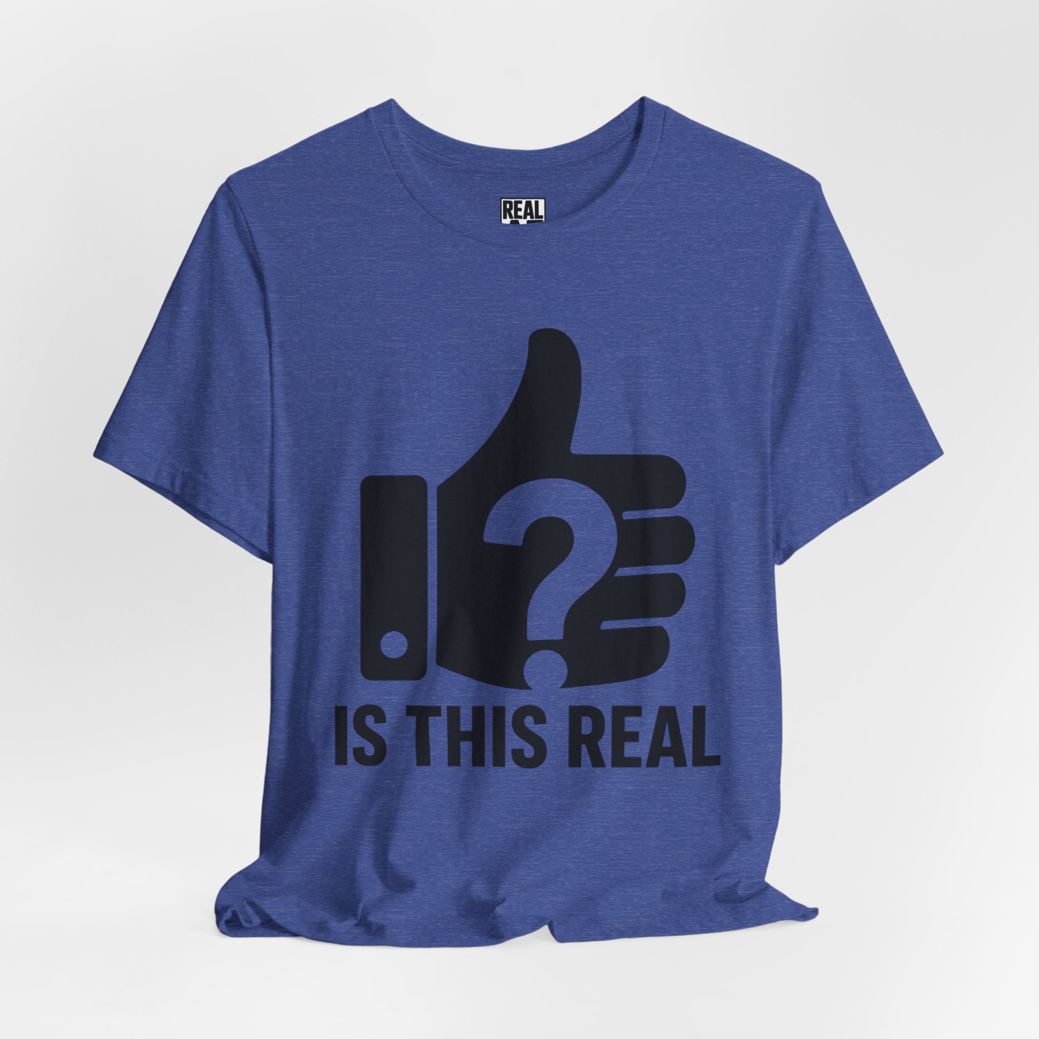Is This Real? T-Shirt