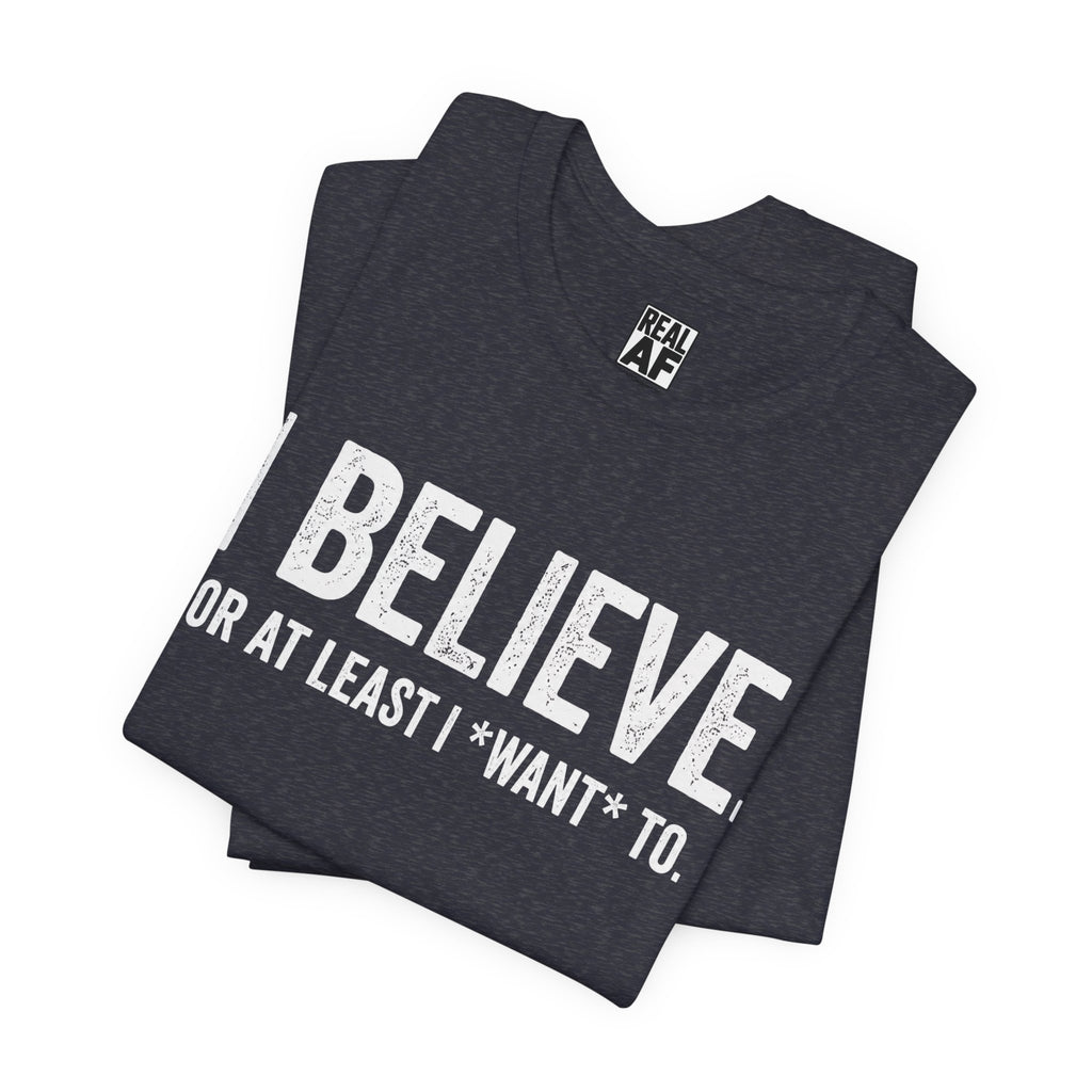 I Believe. T‑Shirt