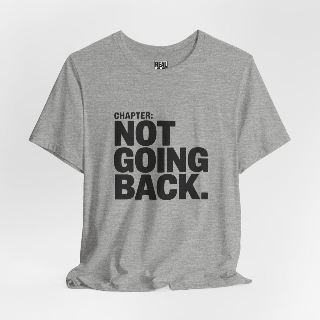 Not Going Back T-Shirt — Bold Statement Graphic Tee