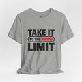Take It to the Limit T-Shirt — Motivational Graphic Tee
