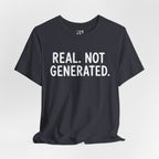 Real. Not Generated. Tee