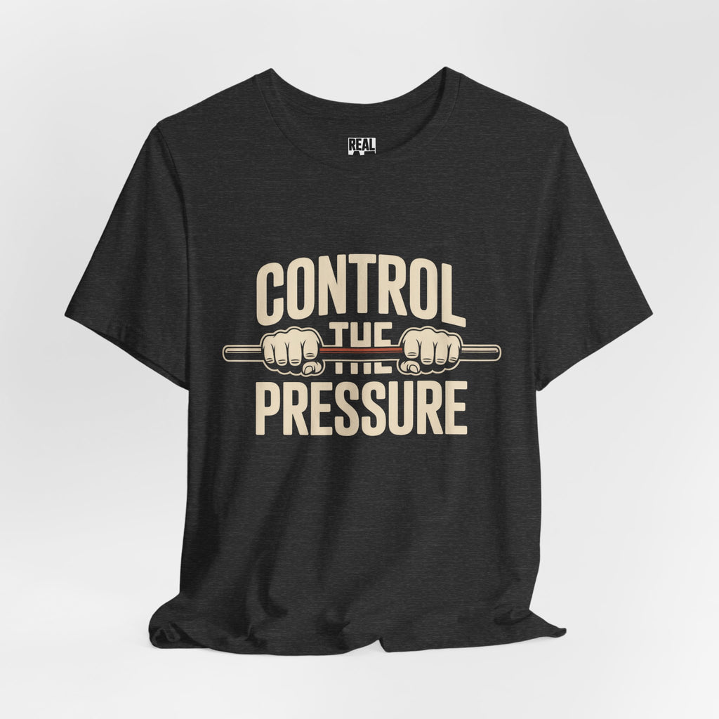 Control the Pressure — Fitness Workout T-Shirt