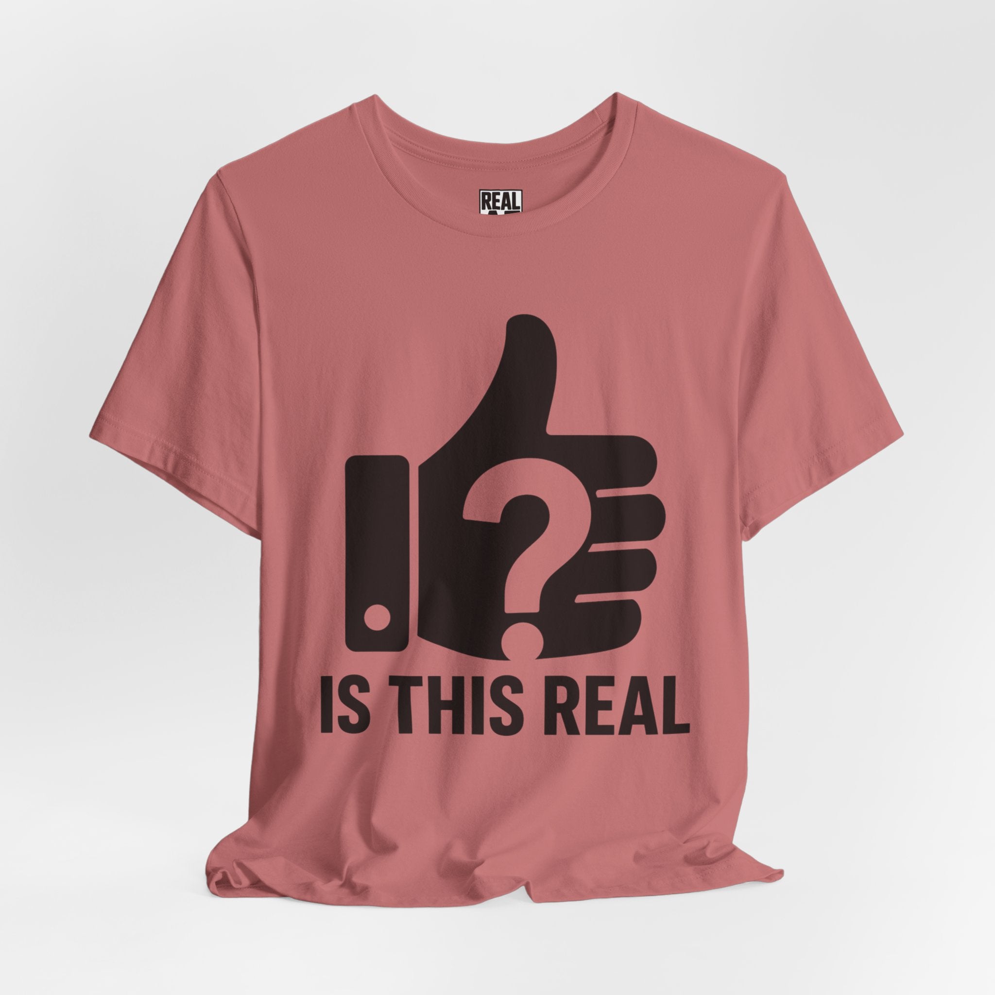 Is This Real? T-Shirt