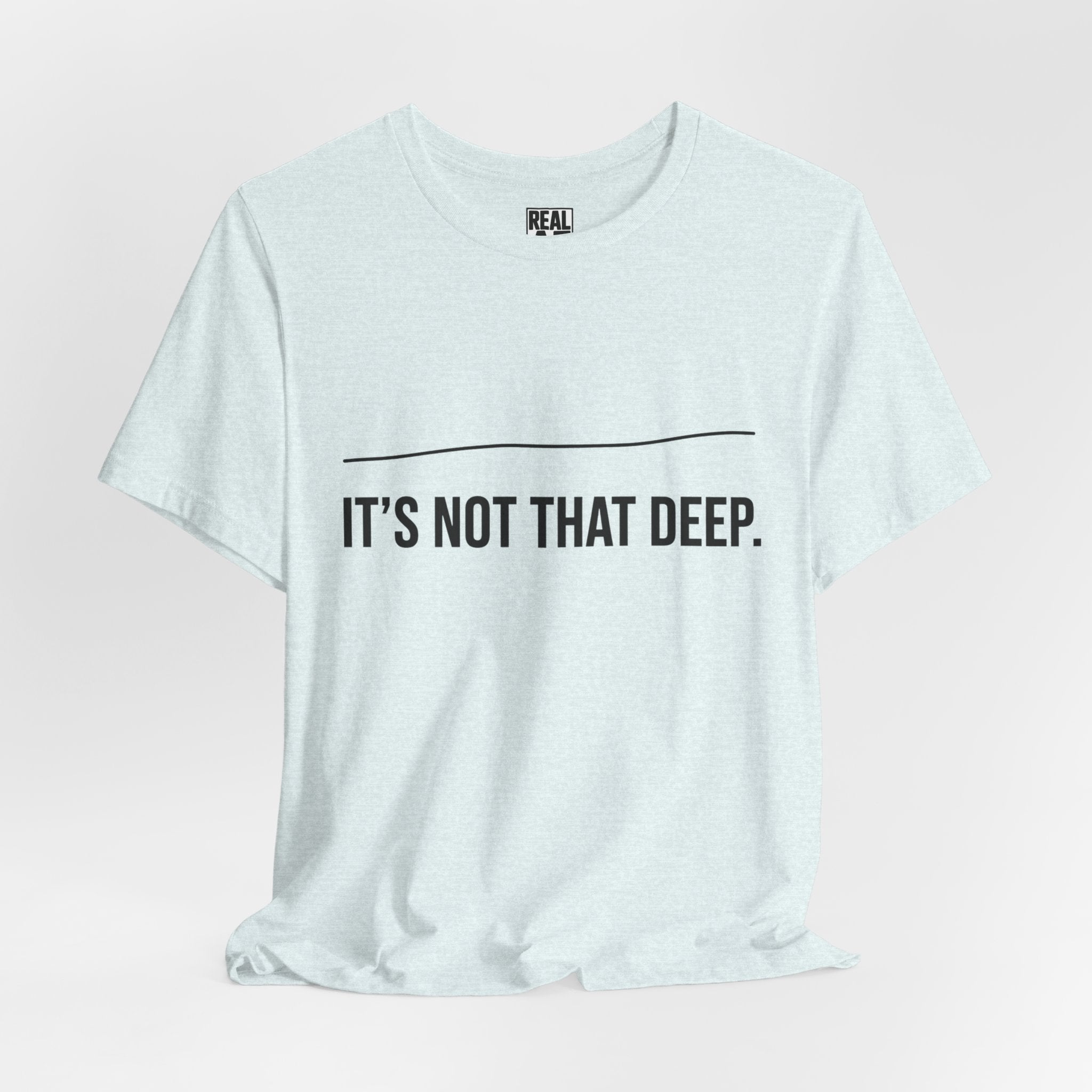 It's Not That Deep Tee