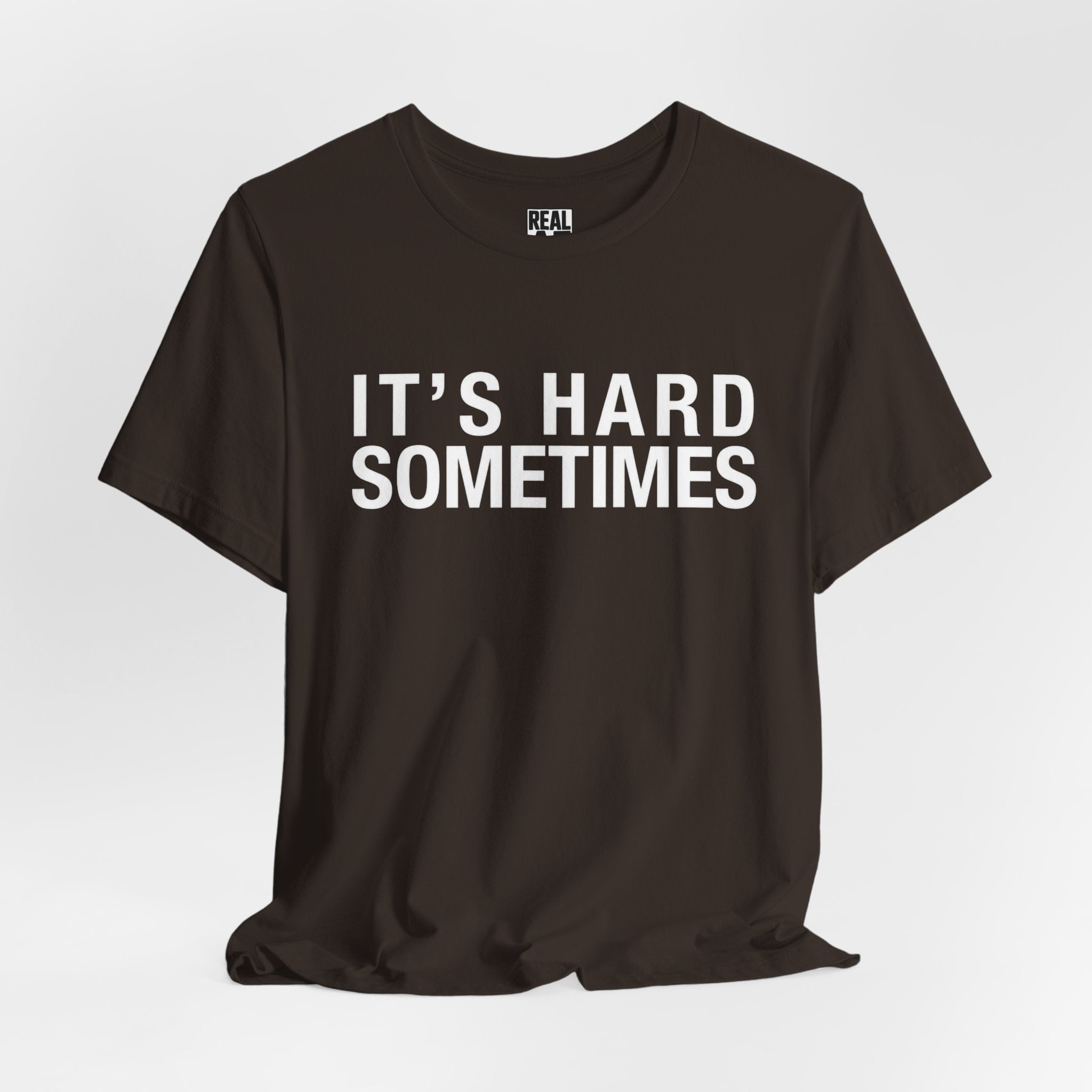 It's Hard Sometimes Tee
