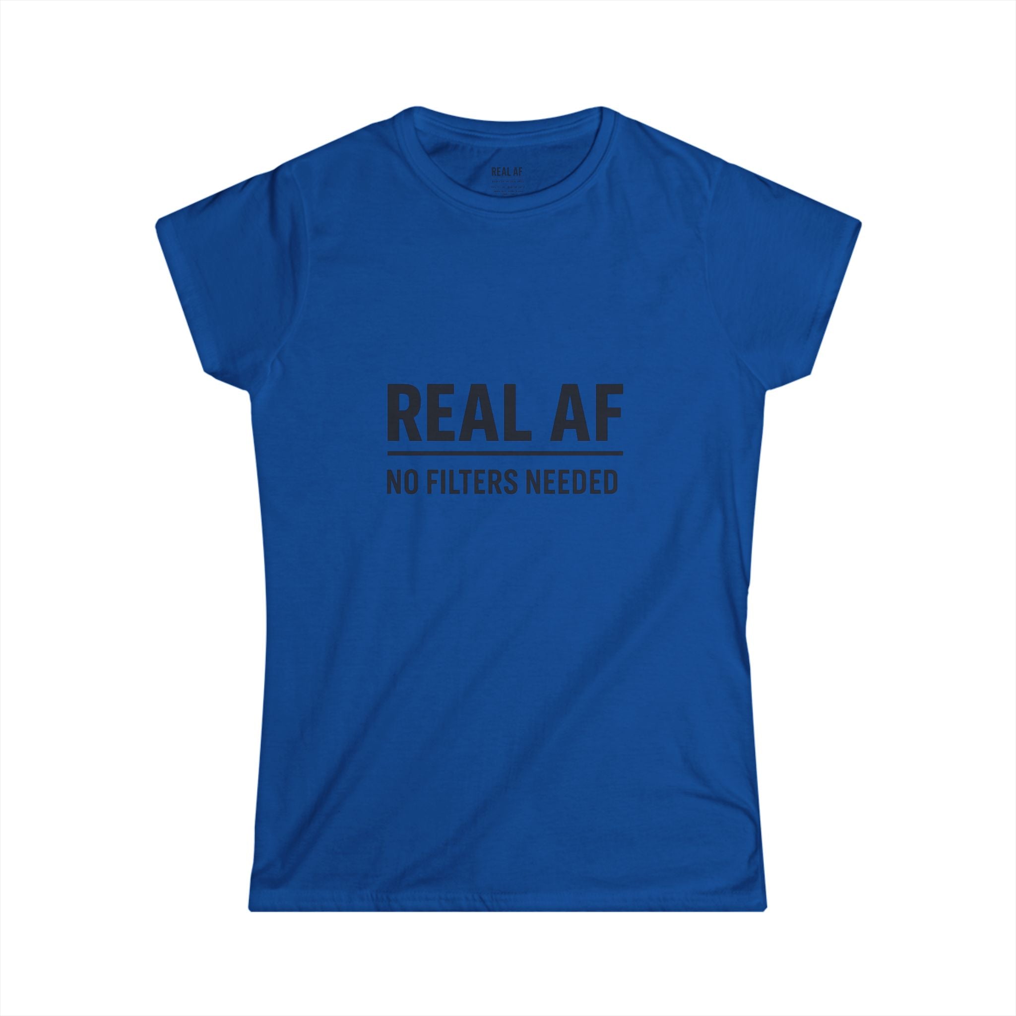 Real AF Women's Softstyle Tee | No Filters Needed