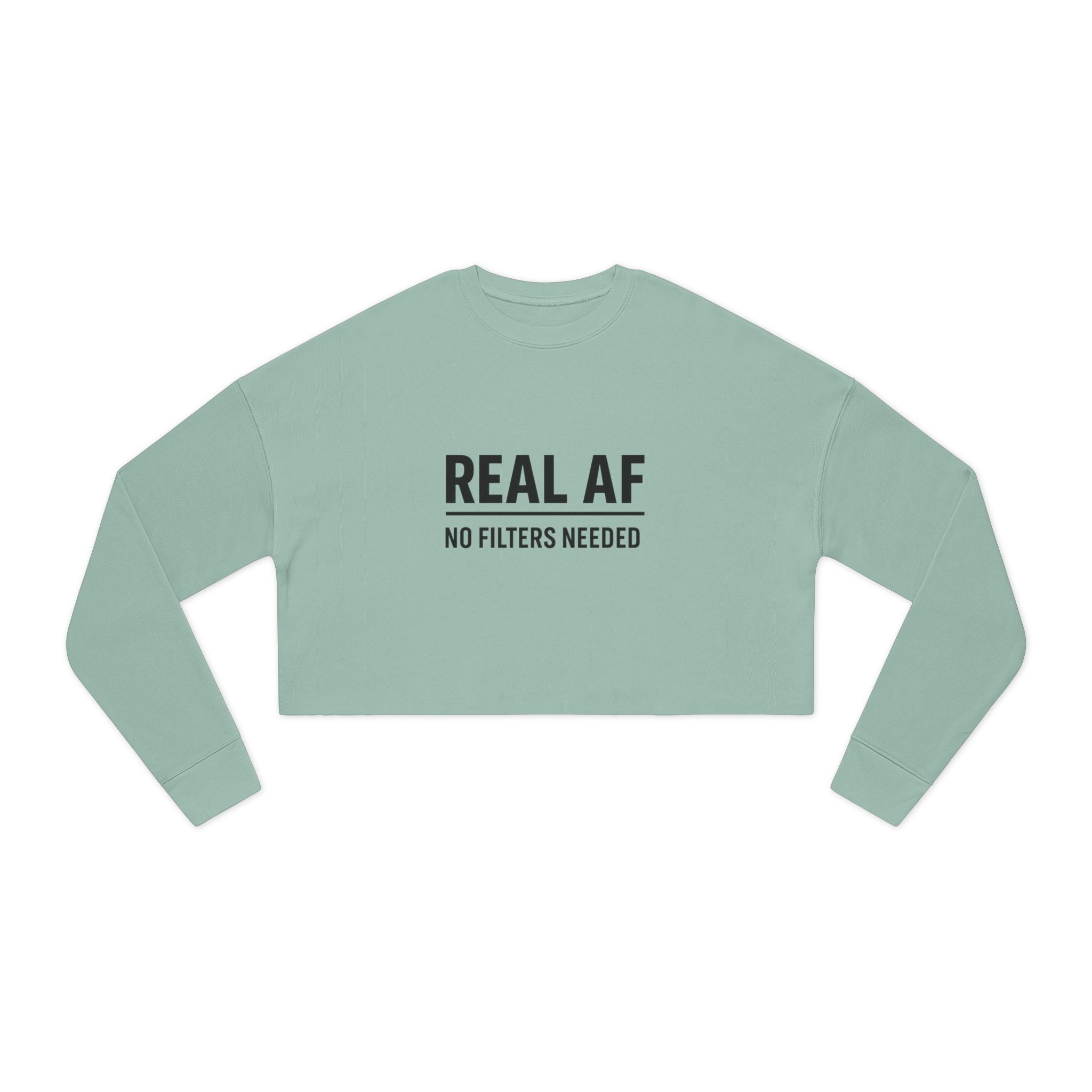 Real AF No Filters Needed Women's Cropped Sweatshirt