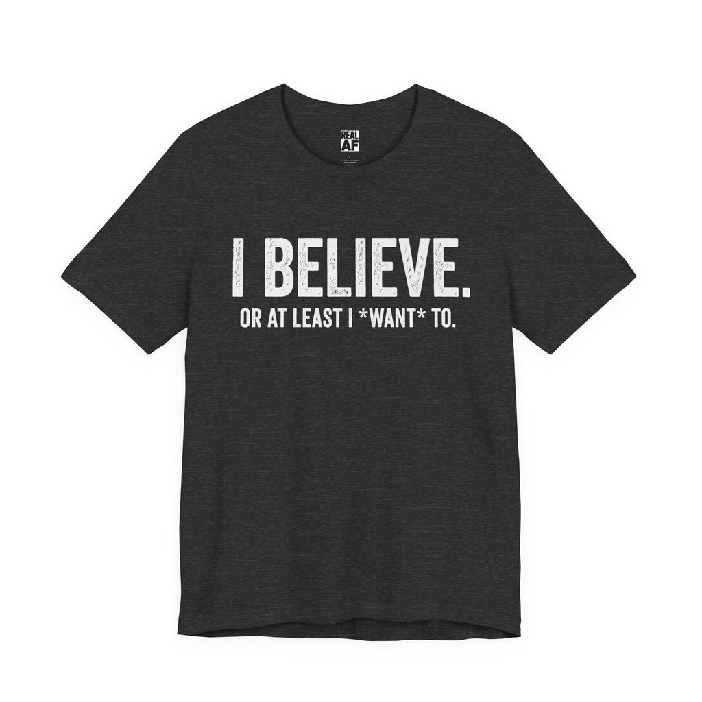 I Believe. T‑Shirt