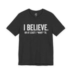 I Believe. T‑Shirt