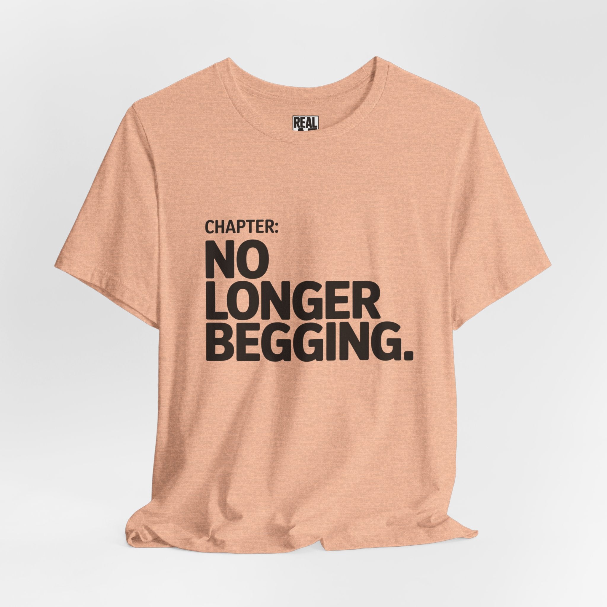 No Longer Begging Tee — Life Chapter Graphic T-Shirt