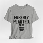 Freshly Planted T‑Shirt
