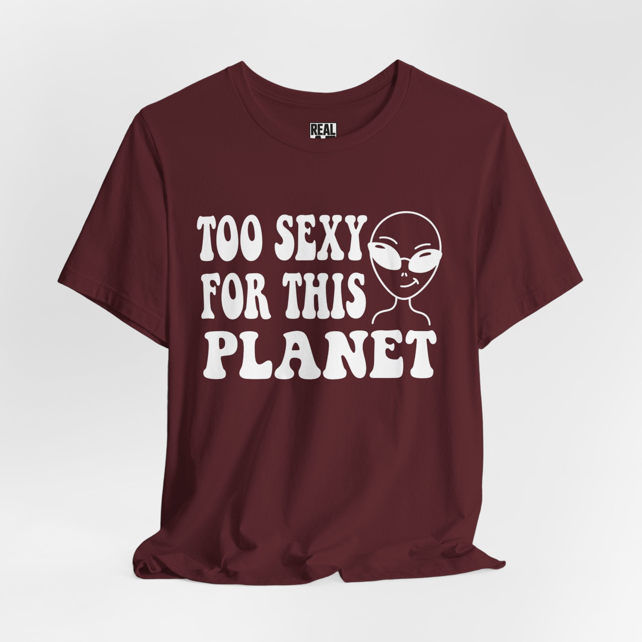 Too Sexy for This Planet T‑Shirt