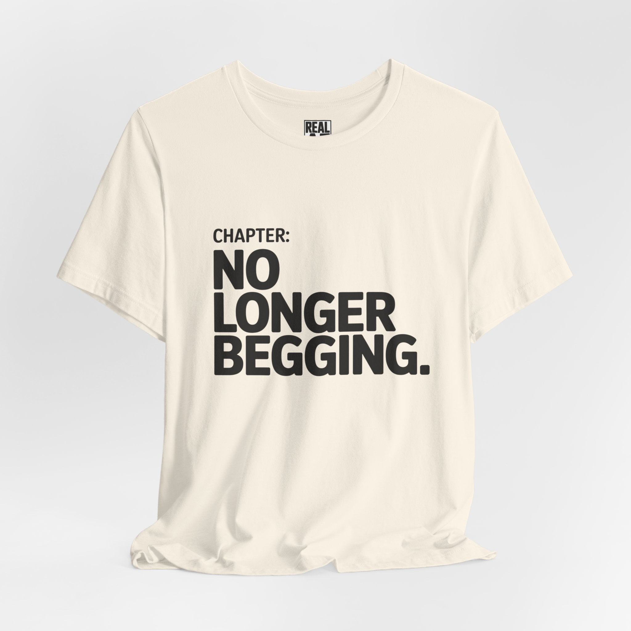 No Longer Begging Tee — Life Chapter Graphic T-Shirt