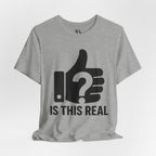 Is This Real? T-Shirt