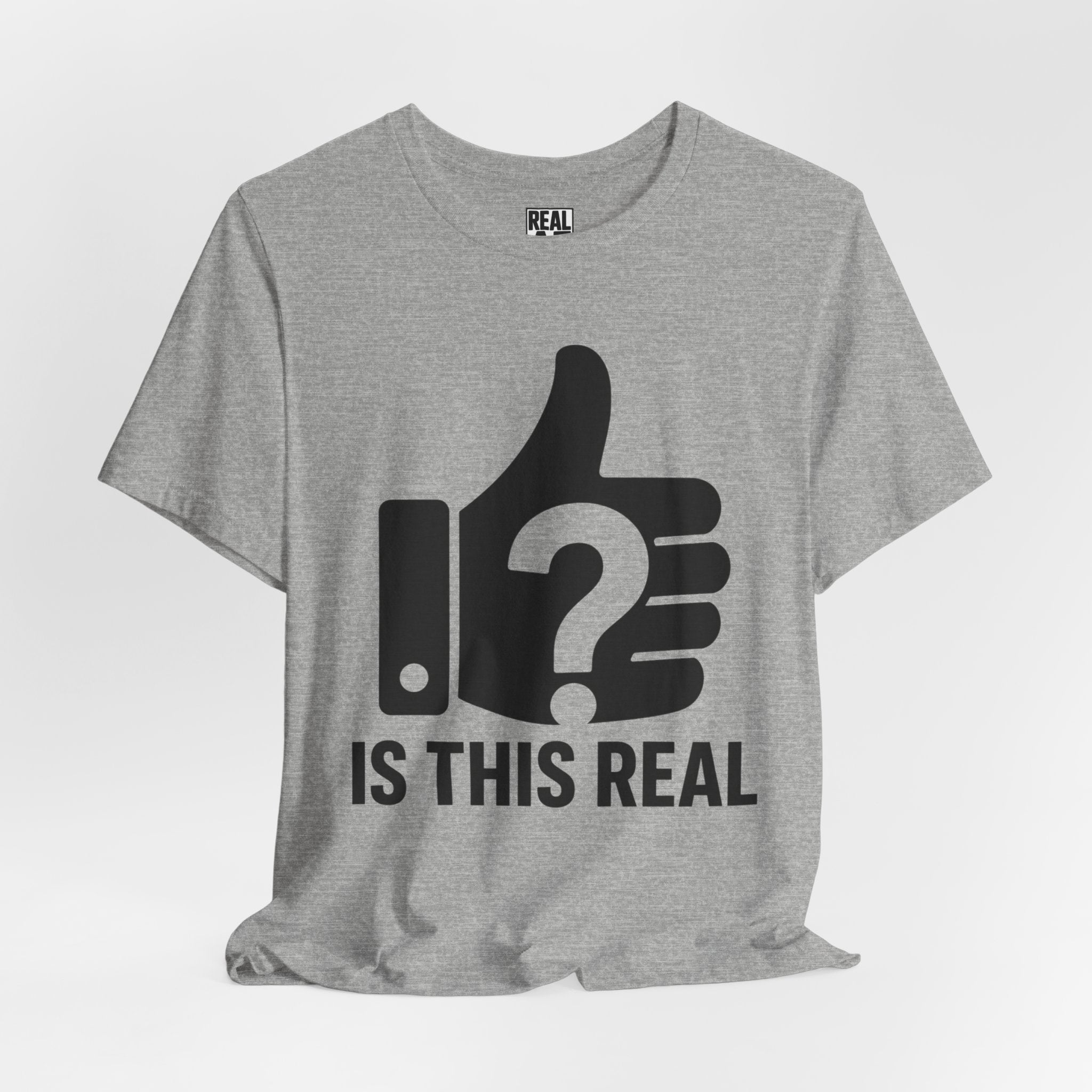 Is This Real? T-Shirt