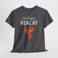 Yes They're Real AF Phoenix Rising T-Shirt