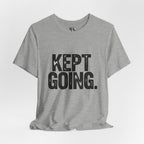Kept Going T-Shirt — Perseverance & Fitness
