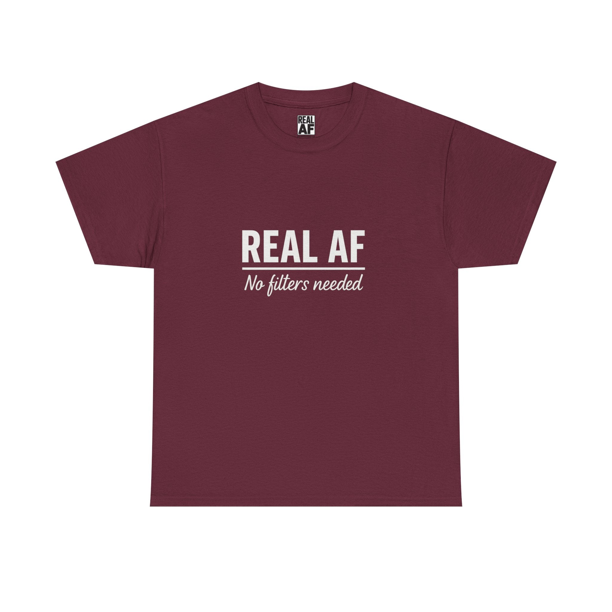 Real AF Unisex No Filters Needed Heavy Cotton Tee