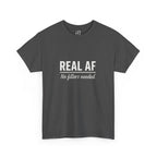 Real AF Unisex No Filters Needed Heavy Cotton Tee