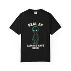 Alien Real AF T-Shirt — 'Always Have Been'