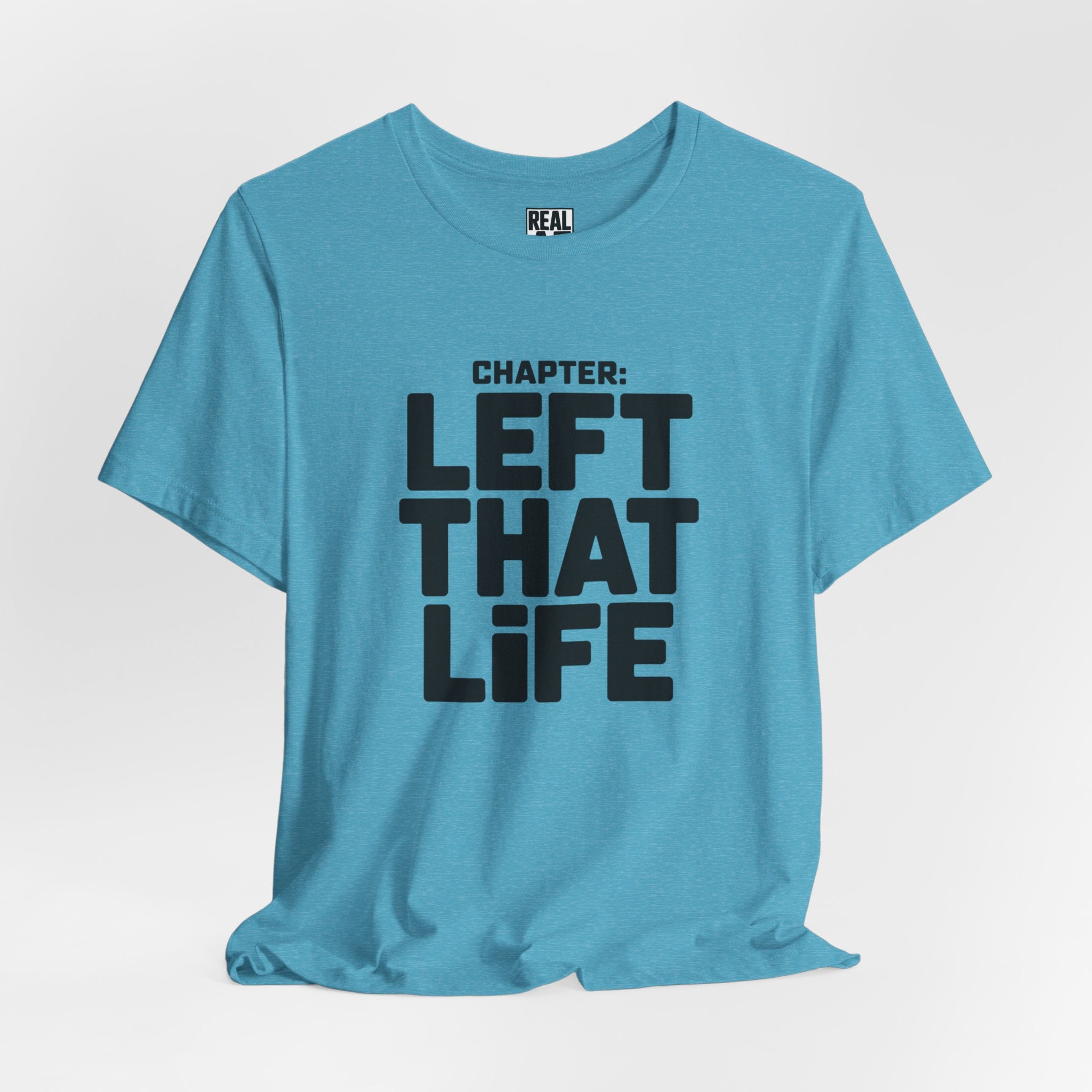 Left That Life T-Shirt — Life Chapter Tee
