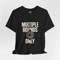 Multiple Rounds Only T-Shirt — Shooter/Gun Enthusiast Ammo Tee
