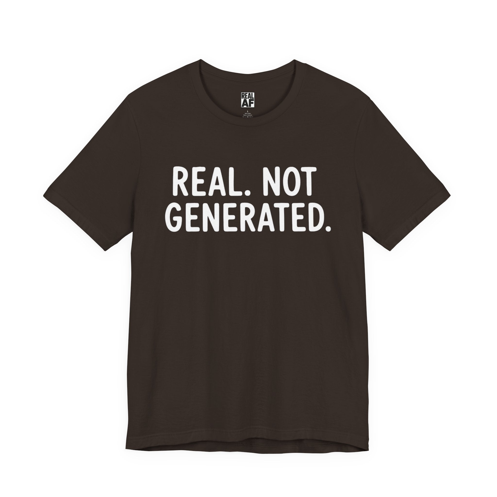 Real. Not Generated. Tee