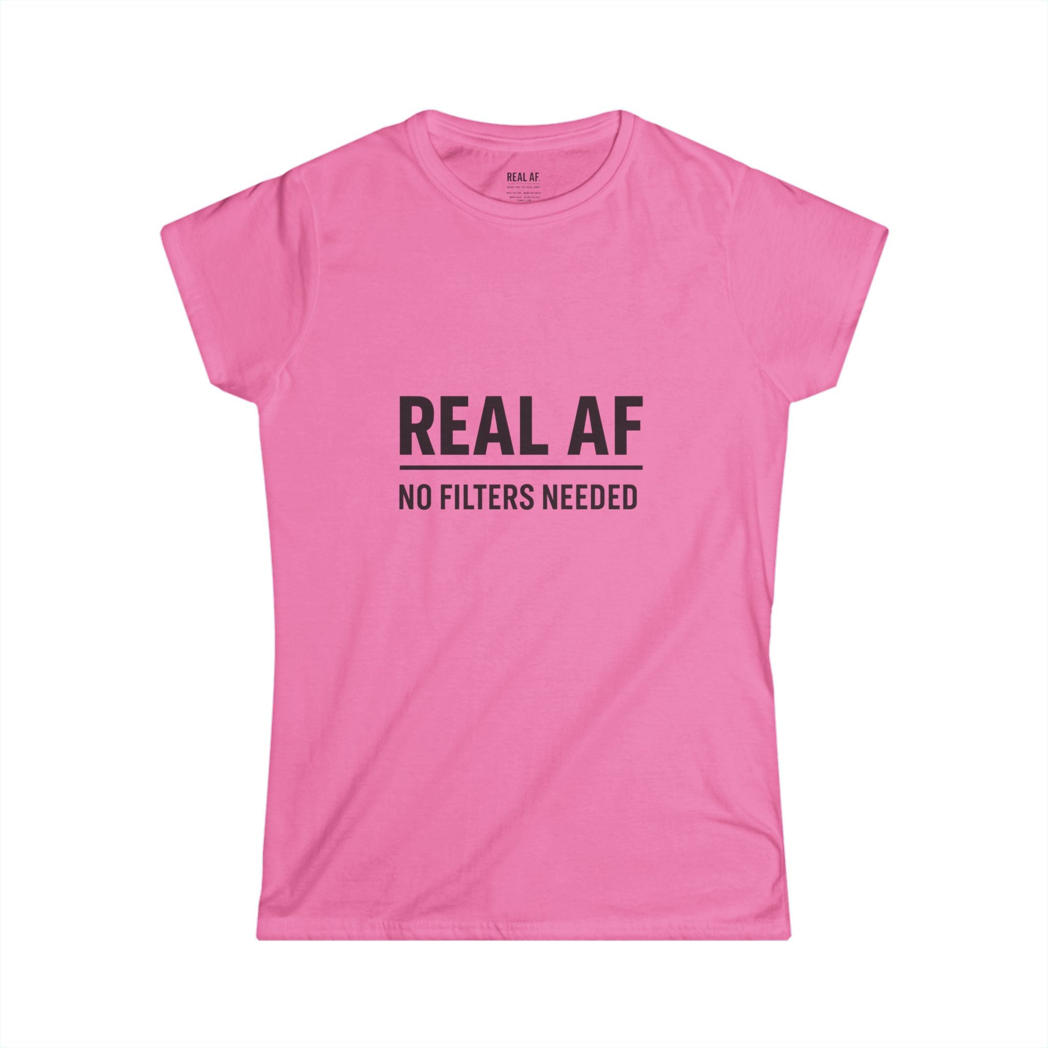 Real AF Women's Softstyle Tee | No Filters Needed