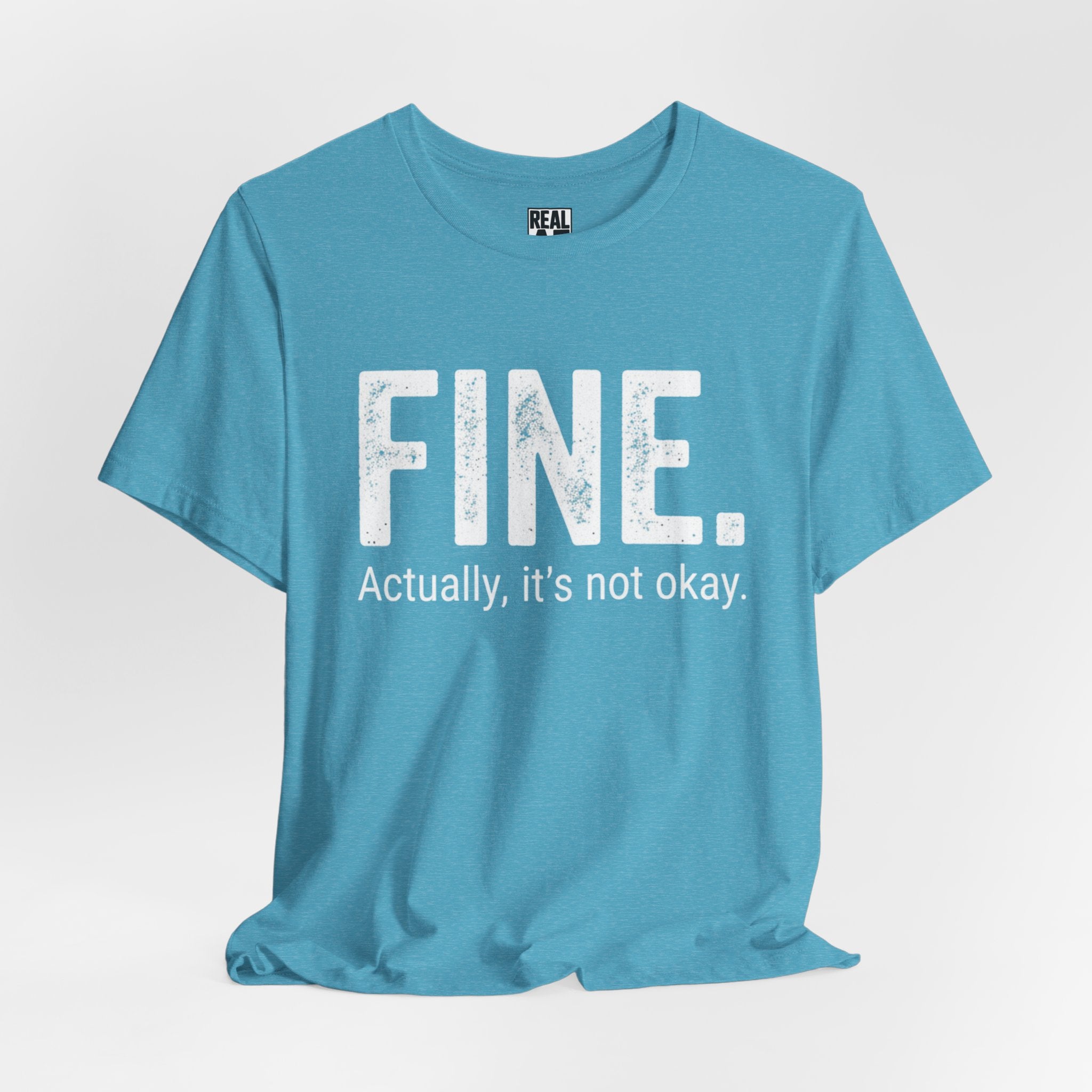 FINE. Actually, it's not okay. T-Shirt