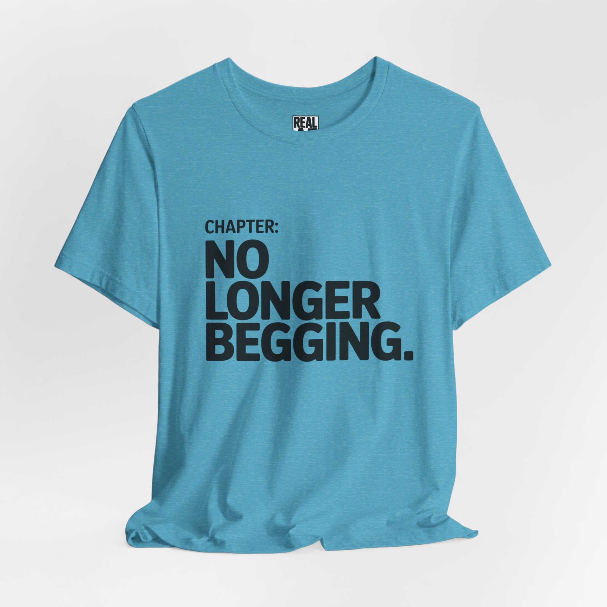 No Longer Begging Tee — Life Chapter Graphic T-Shirt