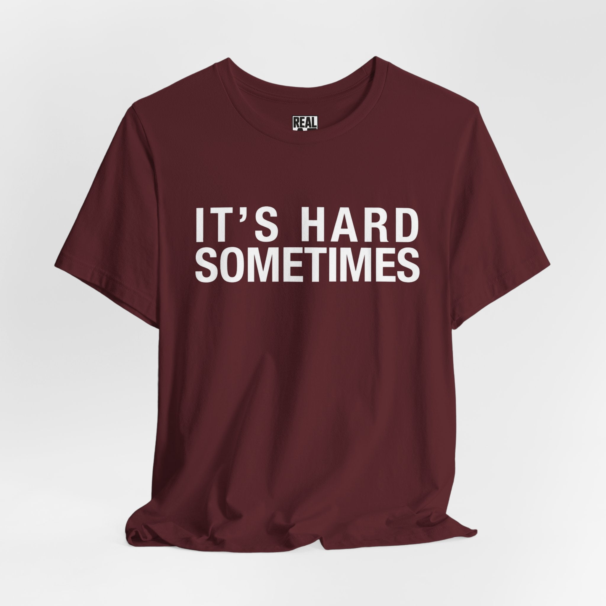 It's Hard Sometimes Tee