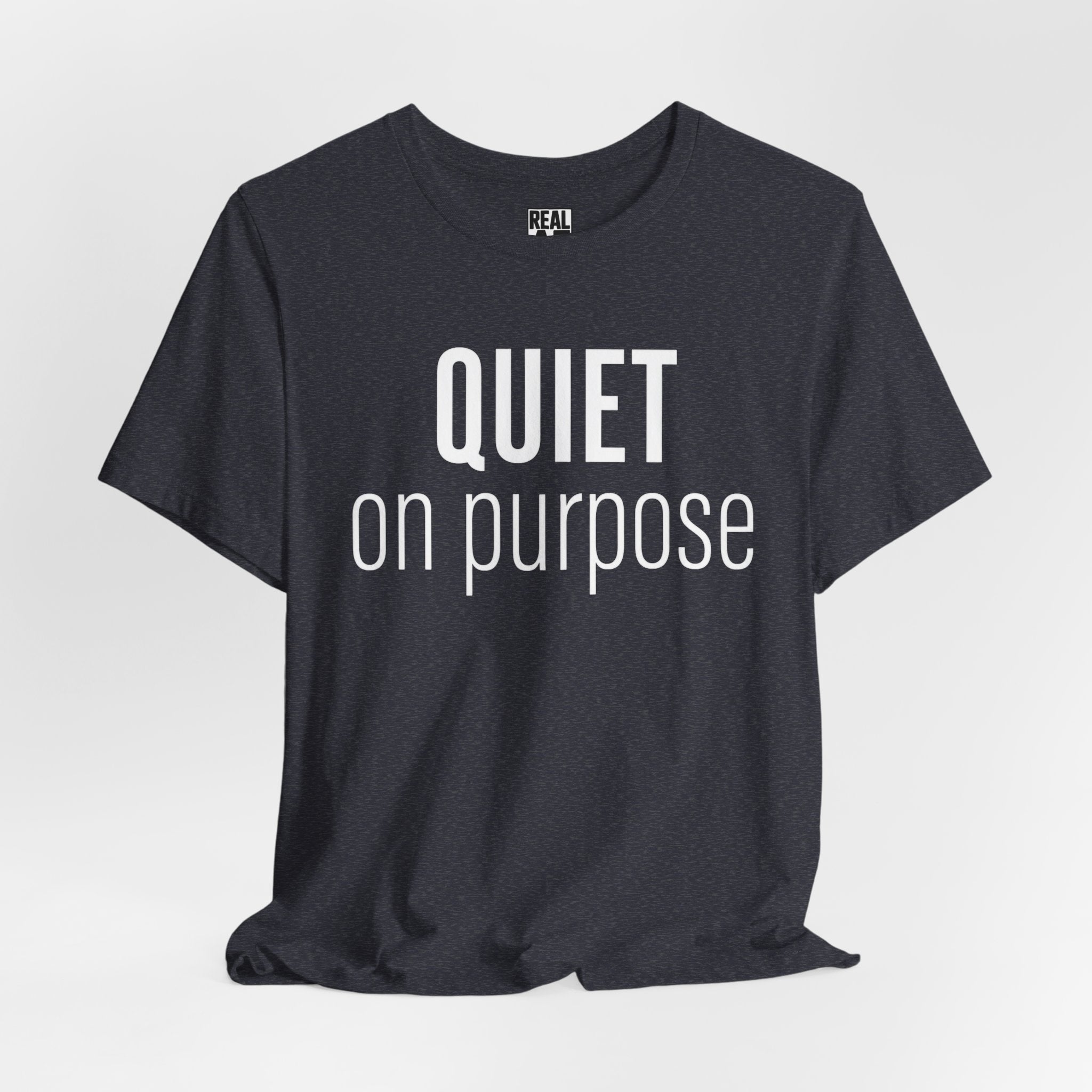 Quiet On Purpose T-Shirt