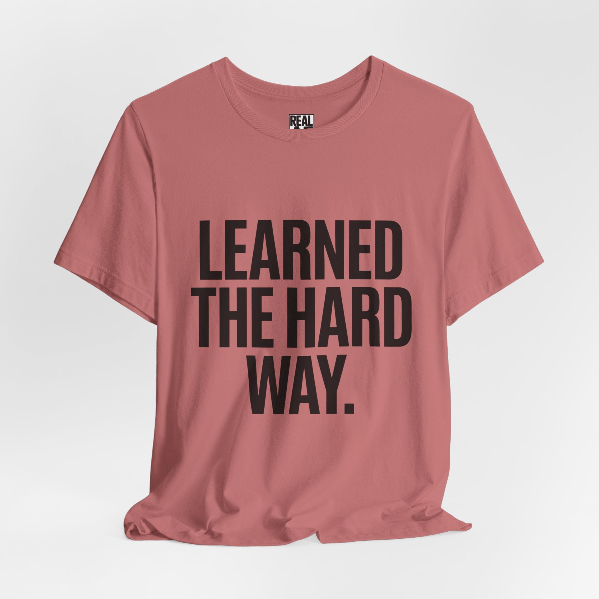 Learned the Hard Way Tee