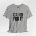 Grind For It T-Shirt