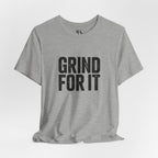 Grind For It T-Shirt