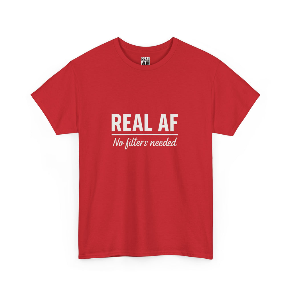 Real AF Unisex No Filters Needed Heavy Cotton Tee